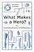 What Makes a Hero?: The Sur...