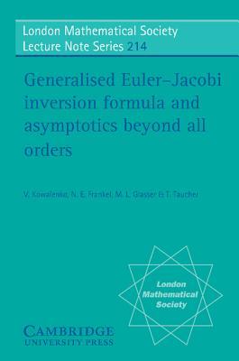 Generalised Euler-Jacobi Inversion Formula and Asymptotics beyond All Orders (London Mathematical Society Lecture Note Series, Series Number 214)