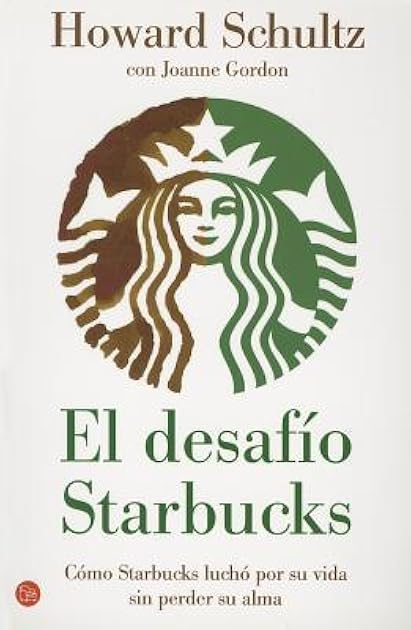 El desafío Starbucks: Como Starbucks luchó por su vida sin perder su alma (Spanish Edition)