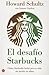 El desafío Starbucks: Como Starbucks luchó por su vida sin perder su alma (Spanish Edition)