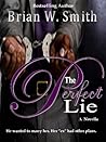 The Perfect Lie by Brian W. Smith