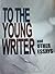 To the Young Writer and Other Essays