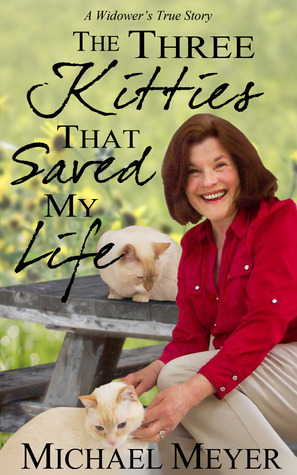 The Three Kitties That Saved My Life (Kindle Edition)