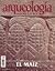 El maíz (Arqueología Mexicana, mayo-junio 1997, Volumen V, n. 25)