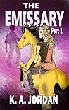 The Emissary - Part 1 by K.A. Jordan