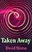 Taken Away