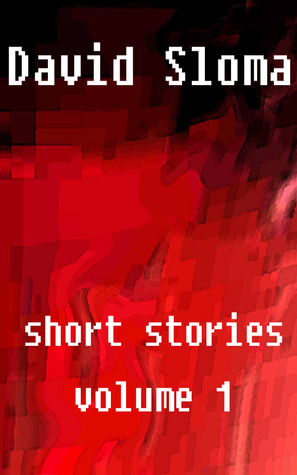 David Sloma - Short Stories Volume 1