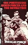 The Portuguese Armed Forces And The Revolution The Portuguese Armed Forces And The Revolution
