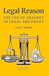 Legal Reason: The Use of Analogy in Legal Argument Legal Reason: The Use of Analogy in Legal Argument