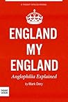 England My England: Anglophilia Explained England My England: Anglophilia Explained