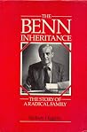 The Benn Inheritance: The Story of A Radical Family The Benn Inheritance: The Story of A Radical Family