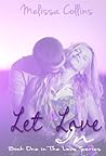 Let Love In by Melissa  Collins