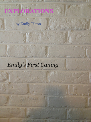 Explorations: Emily's First Caning (Explorations #6)