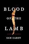 Blood of the Lamb by Sam Cabot