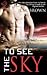 To See the Sky