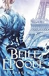 Belle Epoque by Elizabeth  Ross