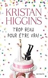Trop beau pour être vrai by Kristan Higgins