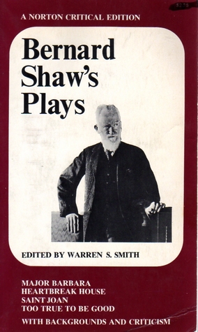 Plays: Major Barbara / Heartbreak House / Saint Joan / Too True to Be Good (Paperback)