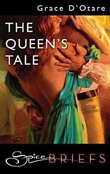 The Queen's Tale: A Spicy Historical Romance About One Night of Erotic Discovery
