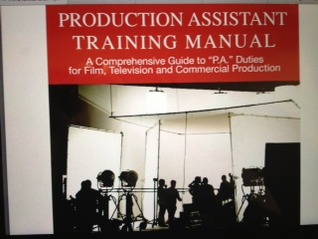 Production Assistant Training Manual: A Comprehensive Guide to "P.A." Duties for Film, Television and Commercial Production