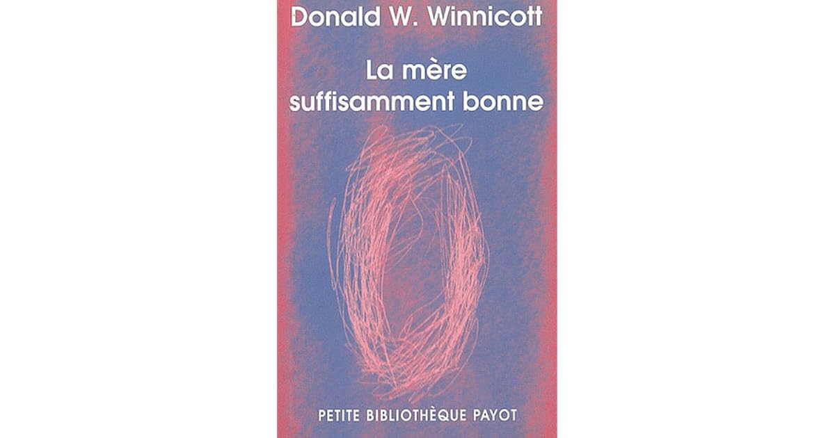 La mère suffisament bonne by D.W. Winnicott La mère suffisament bonne by D.W. Winnicott