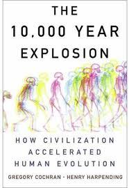 The 10 000 Year Explosion How Civilization Accelerated Human Evolution
