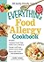 The Everything Food Allergy Cookbook: Prepare Easy-To-Make Meals--Without Nuts, Milk, Wheat, Eggs, Fish or Soy