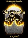 The Kingdom and the Crown (The Kingdom Chronicles, #1)