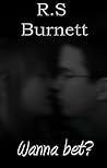 Wanna Bet? by R.S. Burnett Wanna Bet? by R.S. Burnett
