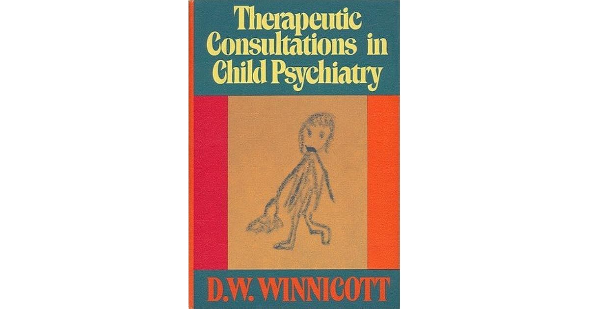 Therapeutic Consultations in Child Psychiatry by D.W. Winnicott