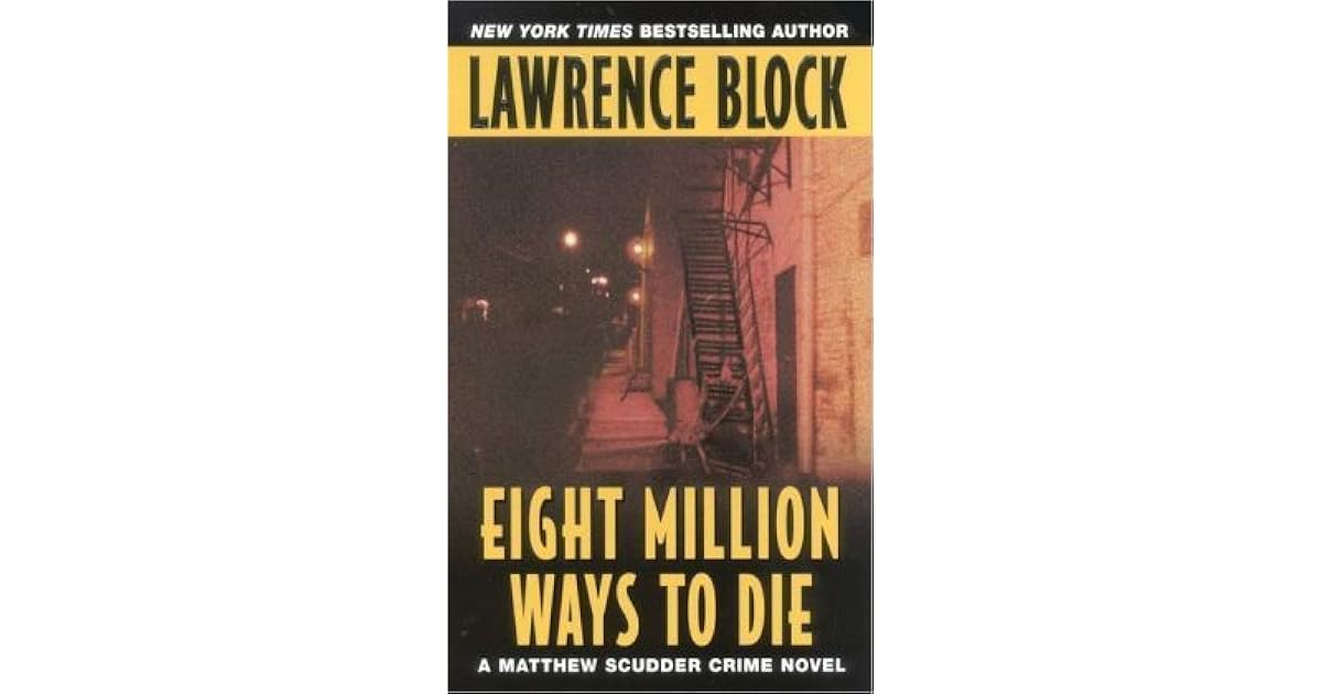 Eight Million Ways to Die (Matthew Scudder, #5) by Lawrence Block
