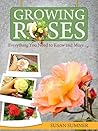 Growing Roses: Everything You Need to Know and More