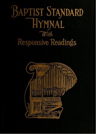 The Baptist Standard Hymnal with Responsive Readings: A New Book for All Services