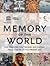 Memory Of The World - The Treasures That Record Our History From 1700 Bc To The Present Day: Unesco Reference Works Series
