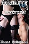 Sorority Pet 3: Detention (Sorority Pet, #3) Sorority Pet 3: Detention (Sorority Pet, #3)