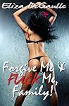 Forgive Me & Fuck Me, Family! (Forgive Me, #3)