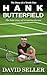 Hank Butterfield: The Story...