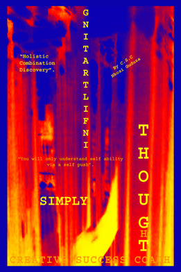 Capa do Livro SIMPLY INFILTRATING THOUGHT "You Will Only Understand Self Ability Via A Self Push" "Holistic Combination Discovery"