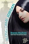 Along Came Jordan by Brenda Maxfield Along Came Jordan by Brenda Maxfield