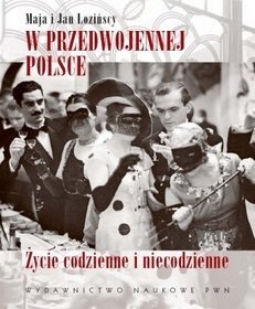 W przedwojennej Polsce. Życie codzienne i niecodzienne