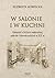 W salonie i w kuchni: opowieść o kulturze materialnej pałaców i dworów polskich w XIX w.