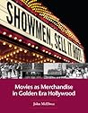 Showmen, Sell It Hot! Movies as Merchandise in Golden Era Hollywood