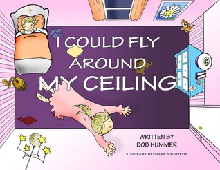 I Could Fly Around My Ceiling (Kindle Edition)