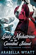 Lady Mechatronic on the Cannibal Island