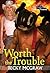 Worth The Trouble by Becky McGraw