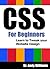 CSS for Beginners - Learn to Tweak Your Website Design (Webmaster Series)