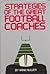 Strategies of the Great Football Coaches