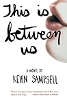 This Is Between Us by Kevin Sampsell