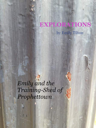 Explorations: Emily and the Training-Shed of Prophettown (Explorations #11)