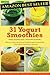 31 Yogurt Smoothies: How to...